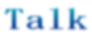 Talk 